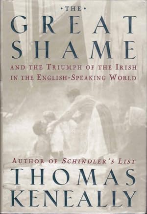 The Great Shame: And The Triumph Of The Irish In The English -Speaking World