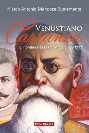 Seller image for Venustiano Carranza : El hombre tras la constitucin de 1917 / The Man Behind the 1917 Constitution -Language: spanish for sale by GreatBookPrices