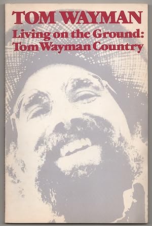 Bild des Verkufers fr Living on the Ground: Tom Wayman Country zum Verkauf von Jeff Hirsch Books, ABAA