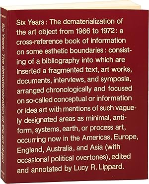 Bild des Verkufers fr Six Years: The dematerialization of the art object from 1966-1972: a cross-reference book of information on some esthetic boundaries: consisting of a bibliography into which are inserted a fragmented text, art works, documents, interviews, and synopsis, arranged chronologically, and focused on so-called conceptual or information or idea art with mentions of such vaguely designated areas as minimal, anti-form, systems, earth, or process art, occurring now in the Americas, Europe, England, Australia, and Asia (with occasional political overtones) (First Edition) zum Verkauf von Royal Books, Inc., ABAA