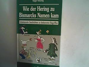 Bild des Verkufers fr Wie der Hering zu Bismarcks Namen kam .unbekannte Geschichten zu bekannten Begriffen zum Verkauf von ANTIQUARIAT FRDEBUCH Inh.Michael Simon