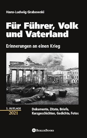 Seller image for Fr Fhrer, Volk und Vaterland - Erinnerungen an einen Krieg : Dokumente, Zitate, Briefe, Kurzgeschichten, Gedichte, Fotos for sale by AHA-BUCH GmbH