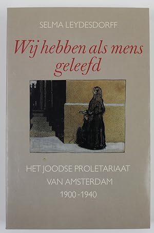 Immagine del venditore per Wir hebben als mens geleefd. Het joodse Proletariaat van Amsterdam 1900-1940 venduto da Buchkanzlei