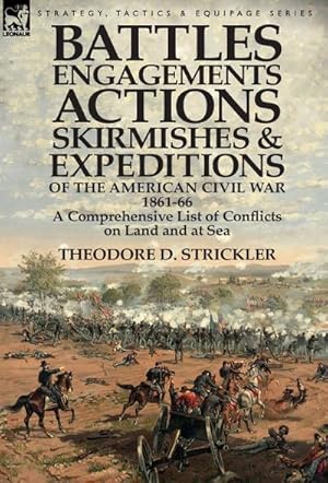 Seller image for Battles, Engagements, Actions, Skirmishes and Expeditions of the American Civil War, 1861-66 : A Comprehensive List of Conflicts on Land and at Sea for sale by AHA-BUCH GmbH
