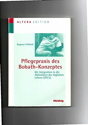Seller image for Dagmar Fröhlich, Pflegepraxis des Bobath-Konzeptes - Die Integration in die Aktivitäten des täglichen Lebens (ATL's). for sale by sonntago DE