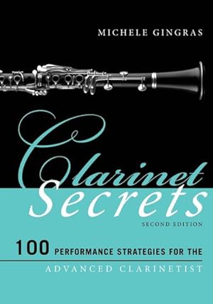 Seller image for Clarinet Secrets : 100 Performance Strategies for the Advanced Clarinetist for sale by AHA-BUCH GmbH