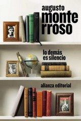 Lo demás es silencio : la vida y la obra de Eduardo Torres / Augusto Monterroso.