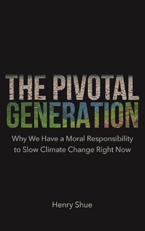 Bild des Verkufers fr The Pivotal Generation : Why We Have a Moral Responsibility to Slow Climate Change Right Now zum Verkauf von AHA-BUCH GmbH