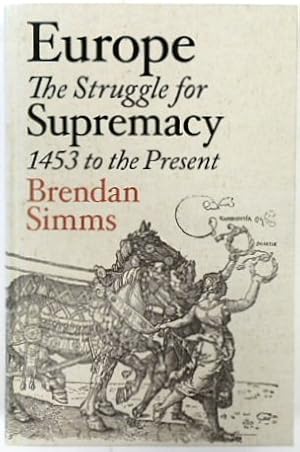 Image du vendeur pour Europe: The Struggle for Supremacy 1453 to the Present mis en vente par PsychoBabel & Skoob Books