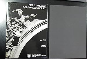 Per il palazzo dei Giureconsulti. Camera di Commercio Industria e Artigianato di Milano 1989. Con...