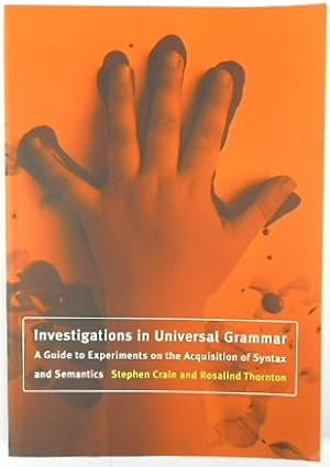 Seller image for Investigations in Universal Grammar: A Guide to Experiments on the Acquisition of Syntax and Semantics for sale by PsychoBabel & Skoob Books