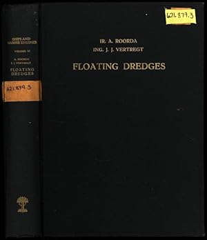 Ships and Marine Engines Vol. VI. Floating Dredges; A treatise on the construction and design of ...