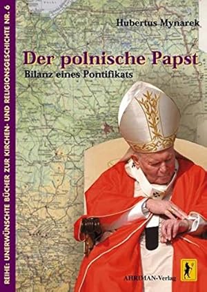 Bild des Verkufers fr Der polnische Papst: Bilanz eines Pontifikats (Unerwnschte Bcher zur Kirchengeschichte) zum Verkauf von Gabis Bcherlager