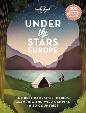 Seller image for Under the Stars Europe : The Best Campsites, Cabins, Glamping and Wild Camping in 22 Countries for sale by GreatBookPrices