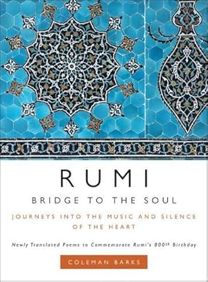 Bild des Verkufers fr Rumi: Bridge to the Soul : Journeys into the Music and Silence of the Heart zum Verkauf von AHA-BUCH GmbH