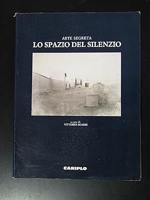 Image du vendeur pour Arte segreta. Lo spazio del silenzio. A cura di Vittorio Sgarbi. Cariplo 1987. mis en vente par Amarcord libri