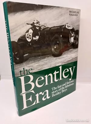 The Bentley Era The Fast and Furious Story of the Fabulous Bentley Boys