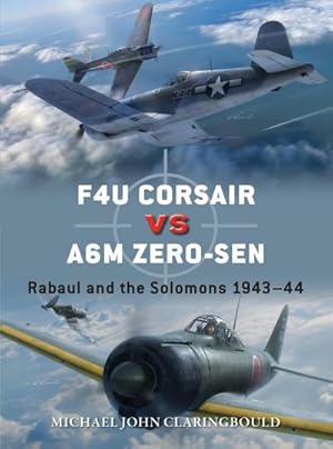 Seller image for F4U Corsair versus A6M Zero-sen : Rabaul and the Solomons 1943-44 for sale by AHA-BUCH GmbH