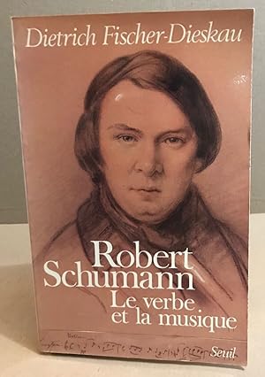 Robert Schumann : Le verbe et la musique