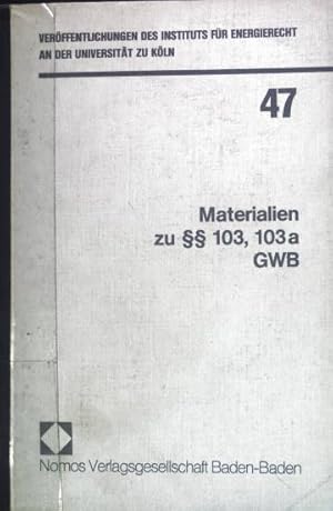 Bild des Verkufers fr Materialien zu  103, 103a GWB. Verffentlichungen des Instituts fr Energierecht an der Universitt zu Kln Band 47. zum Verkauf von books4less (Versandantiquariat Petra Gros GmbH & Co. KG)