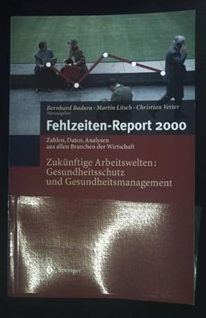 Bild des Verkufers fr Zuknftige Arbeitswelten: Gesundheitsschutz und Gesundheitsmanagement. Fehlzeiten-Report 2000. zum Verkauf von books4less (Versandantiquariat Petra Gros GmbH & Co. KG)