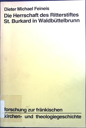 Bild des Verkufers fr Die Herrschaft des Ritterstiftes St. Burkard in Waldbttelbrunn. Forschungen zur frnkischen Kirchen- und Theologiegeschichte zum Verkauf von books4less (Versandantiquariat Petra Gros GmbH & Co. KG)