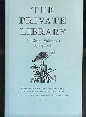 Bild des Verkufers fr The Private Library Spring 2002 Fifth Series Volume 5:1/ Alan Tucker "An Illustrator & 'Genius Of Place' Rigby Graham At Seventy" / paul Pollard "St Sepulchre's Press 1964-1984" zum Verkauf von Shore Books