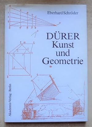 Dürer - Kunst und Geometrie - Dürers künstlerisches Schaffen aus der Sicht seiner Underweysung.