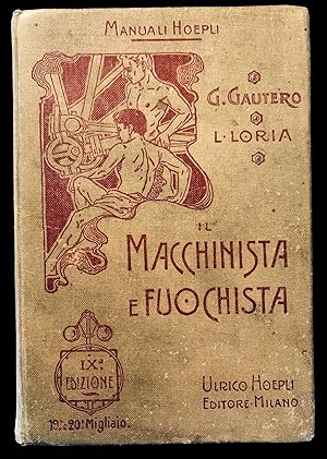 Imagen del vendedor de Il macchinista e fuochista di G. Gautero riveduto ed ampliato dall'Ingegnere Leonardo Loria Preofessore nel R. Istituto Tecnico Superiore di Milano, con una appendice sulle locomobili e le locomotive e col Regolamento sulle Caldaie a Vapore, IX edizione riveduta ed ampliata con 34 incisioni nel testo. a la venta por Studio Bibliografico Antonio Zanfrognini