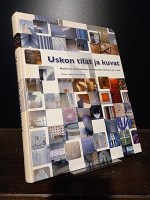 Uskon tilat ja Kuvat. Moderni suomalainen kirkkoarkkitehtuuri ja -Taide. [By Arto Kuorikoski].