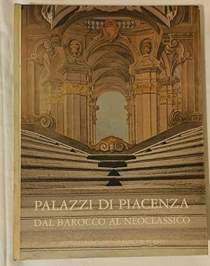 Palazzi di Piacenza. Dal Barocco al Neoclassico