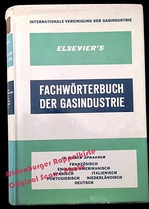 Elsevier's Fachwörterbuch der Gasindustrie in 7 Sprachen = Dictionary of the gas industry in seve...