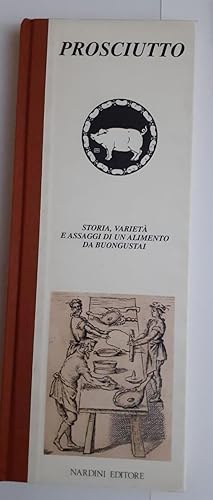 Prosciutto : storia, varietà e assaggi di un alimento da buongustai