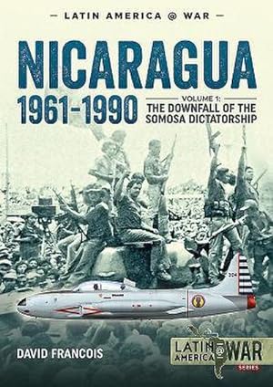 Bild des Verkufers fr Nicaragua, 1961-1990 : Volume 1: the Downfall of the Somosa Dictatorship zum Verkauf von AHA-BUCH GmbH