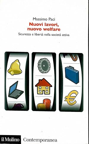 Nuovi lavori, nuovo welfare. Sicurezza e libertà nella società attiva