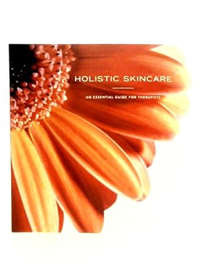 Bild des Verkufers fr Holistic Skincare: An Essential Guide for Therapists zum Verkauf von World of Rare Books