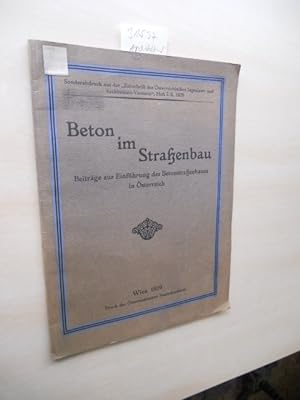 Beton im Straßenbau. Beiträge zur Einführung des Betonstraßenbaues in Österreich.