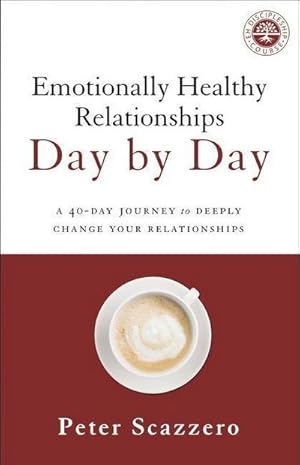 Bild des Verkufers fr Emotionally Healthy Relationships Day by Day : A 40-Day Journey to Deeply Change Your Relationships zum Verkauf von AHA-BUCH GmbH