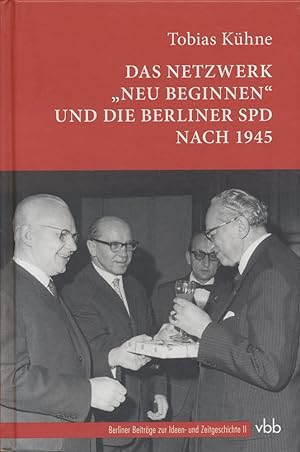 Image du vendeur pour Das Netzwerk "Neu Beginnen" und die Berliner SPD nach 1945. Mit einem Geleitwort von Peter Steinbach. mis en vente par Antiquariat Lenzen
