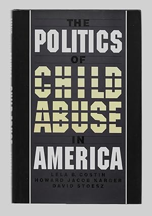 Immagine del venditore per The Politics of Child Abuse in America (Child Welfare: A Series in Child Welfare Practice, Policy and Research) venduto da killarneybooks
