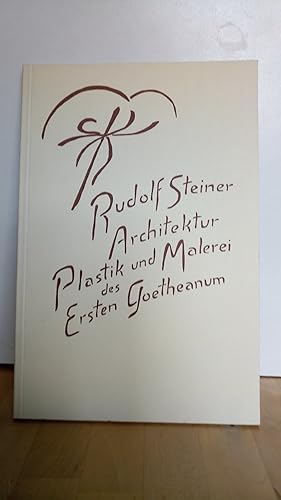 Architektur, Plastik und Malerei des Ersten Goetheanum. Drei 3 Vorträge, gehalten in Dornach am 2...