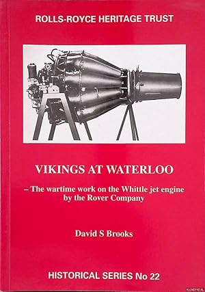 Bild des Verkufers fr Vikings at Waterloo. The Wartime Work on the Whittle Jet Engine by the Rover Company zum Verkauf von Klondyke