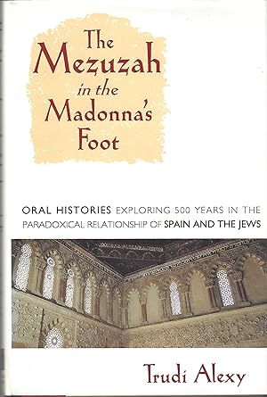 The Mezuzah in the Madonna's Foot. Oral Histories exploring 500 years in the Paradoxical Relation...