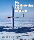 Die berühmtesten Segelflugzeuge.