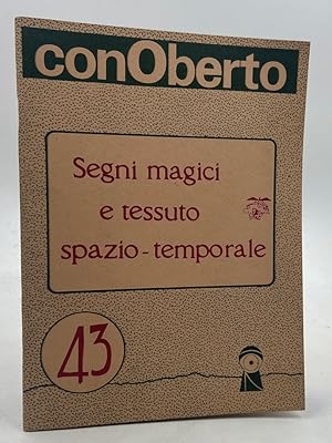 Immagine del venditore per Con Oberto 43. Segni magici e tessuto spazio-temporale. venduto da Libreria antiquaria Dedalo M. Bosio