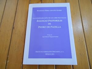 Immagine del venditore per La configuracin de un libro buclico: glogas pastoriles de Pedro Padilla. Prlogo de Juan Manuel Noguerol Gmez. venduto da Librera Camino Bulnes