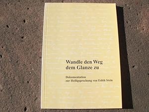 Imagen del vendedor de Wandle den Weg dem Glanze zu. Dokumentation zur Heiligsprechung von Edith Stein am 11. Oktober 1998 in Rom. Redaktion und Buchgestaltung von Irmgard Dobler. a la venta por Versandantiquariat Abendstunde