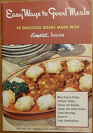 Easy Ways to Good Meals: 99 Delicious Dishes Made With Campbell's Soups