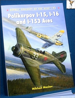 Bild des Verkufers fr Polikarpov I-15, I-16 and I-153 Aces zum Verkauf von BookLovers of Bath