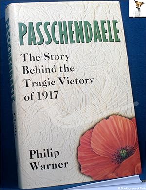 Bild des Verkufers fr Passchendaele: The Story Behind the Tragic Victory of 1917 zum Verkauf von BookLovers of Bath